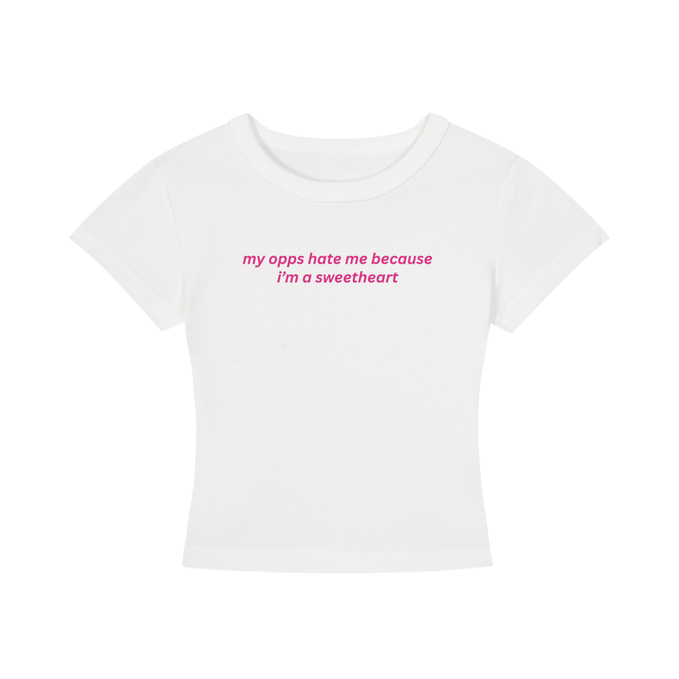 my opps hate me because i'm a sweetheart baby tee