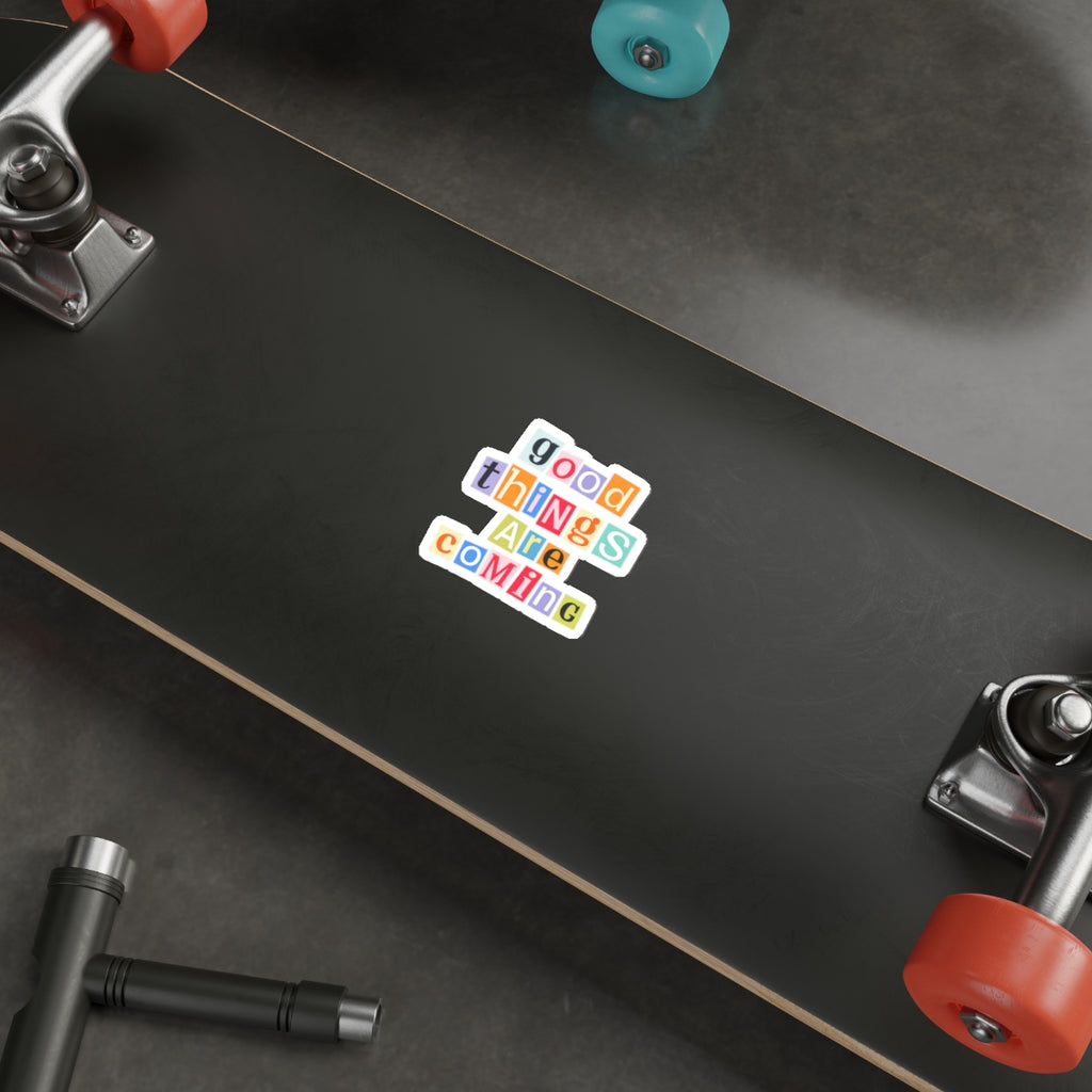 good things are coming die-cut sticker