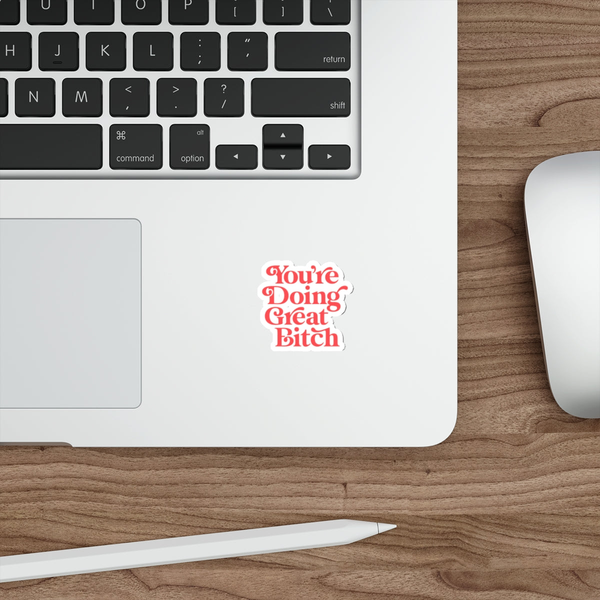You're Doing Great Bitch Sticker — Retro Script Die-Cut Motivational Sticker