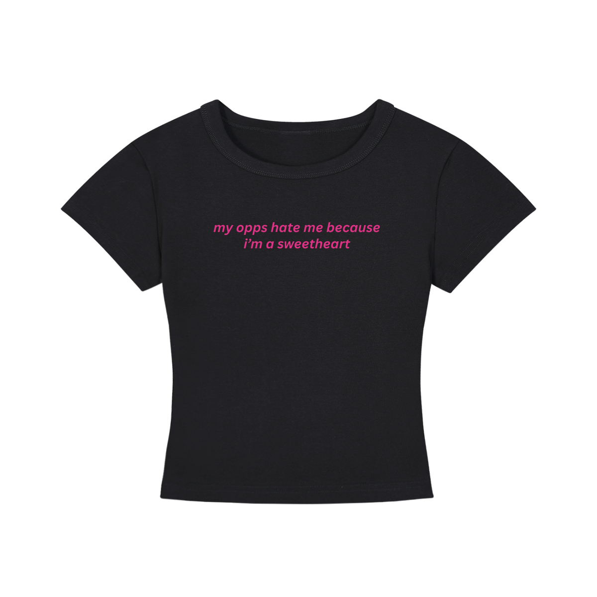 my opps hate me because i'm a sweetheart baby tee